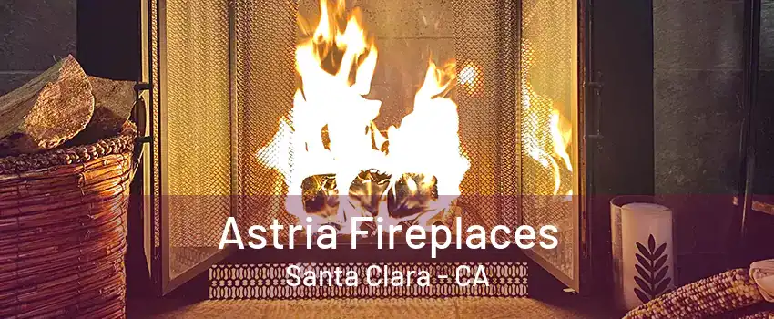 Astria Fireplaces Santa Clara - CA