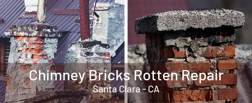 Chimney Bricks Rotten Repair Santa Clara - CA