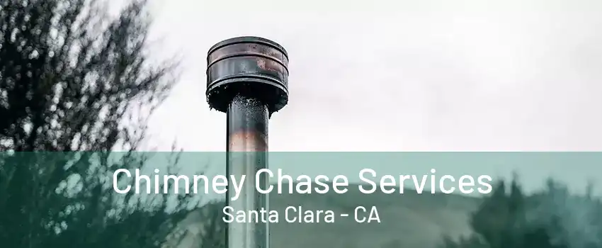 Chimney Chase Services Santa Clara - CA