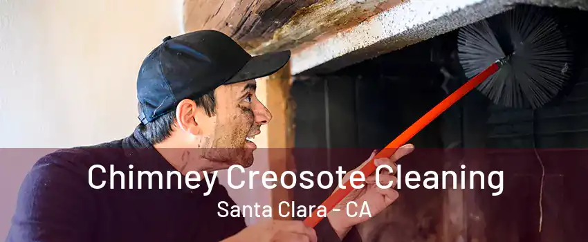 Chimney Creosote Cleaning Santa Clara - CA