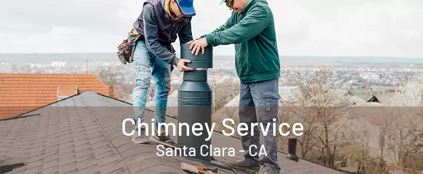 Chimney Service Santa Clara - CA