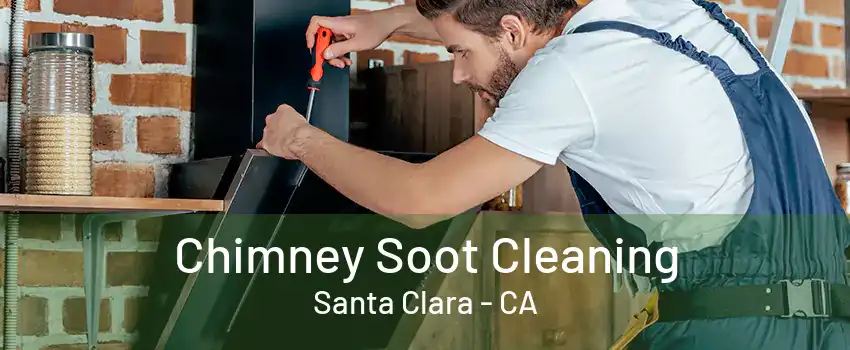 Chimney Soot Cleaning Santa Clara - CA