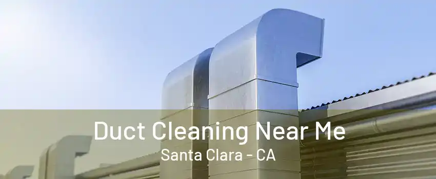 Duct Cleaning Near Me Santa Clara - CA