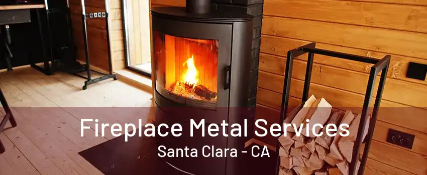 Fireplace Metal Services Santa Clara - CA