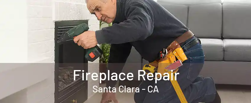 Fireplace Repair Santa Clara - CA