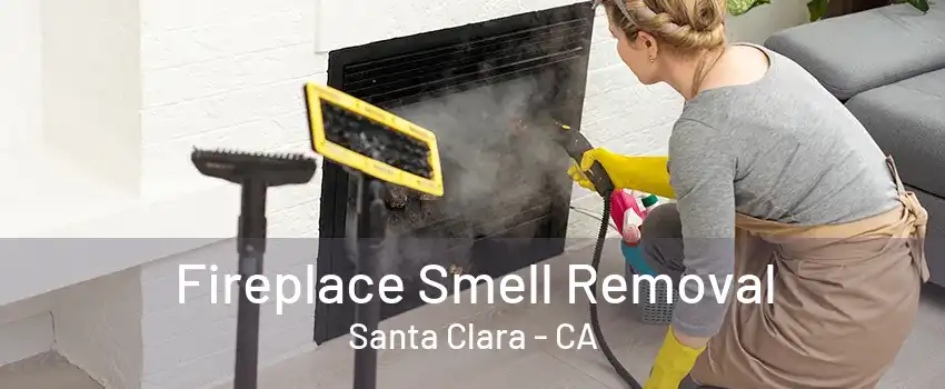 Fireplace Smell Removal Santa Clara - CA