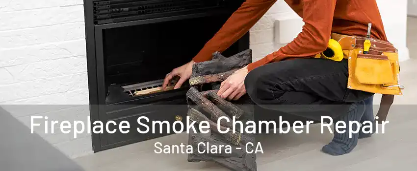 Fireplace Smoke Chamber Repair Santa Clara - CA