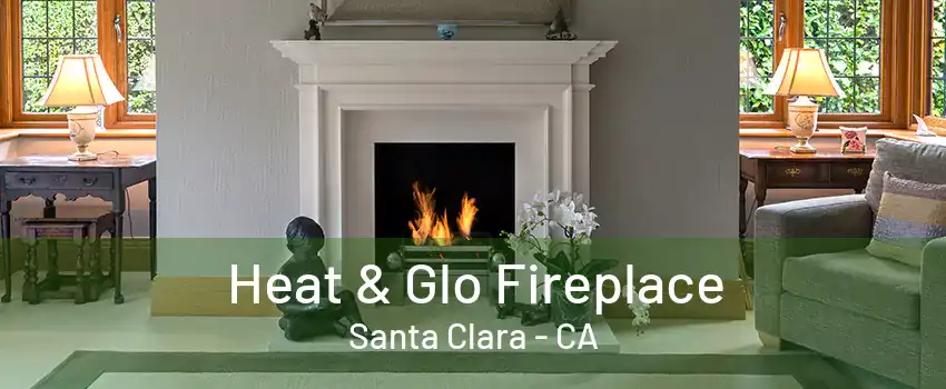 Heat & Glo Fireplace Santa Clara - CA